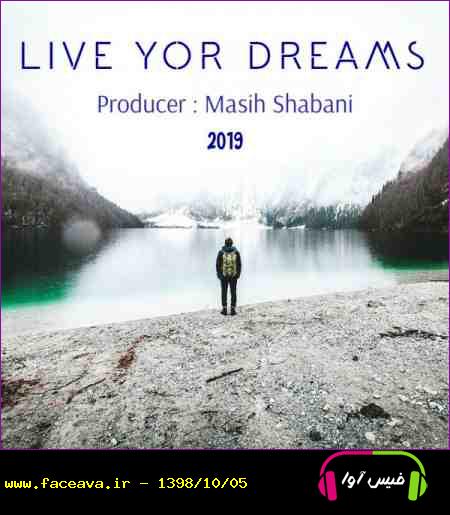 دانلود آهنگ مسیح شعبانی Live You Dreams