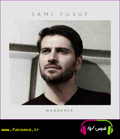 دانلود آهنگ سامی یوسف Wanderer
