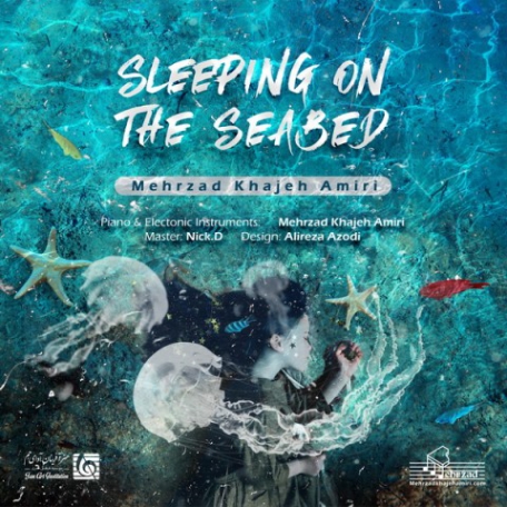 دانلود آهنگ جدید مهرزاد خواجه امیری Sleeping On The Seabed