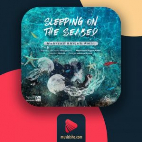 دانلود آهنگ مهرزاد خواجه امیری به نام Sleeping On The Seabed